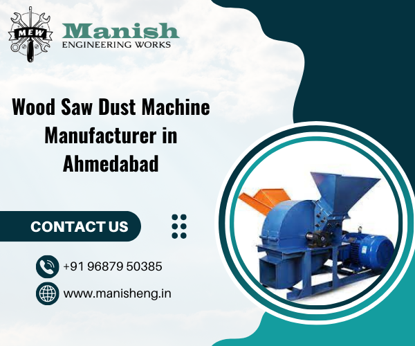 Wood Saw Dust Machine Manufacturer in Ahmedabad